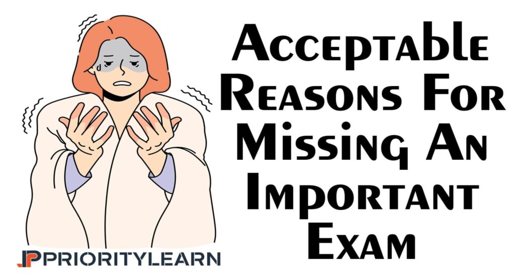 Acceptable Reasons For Missing An Important Exam