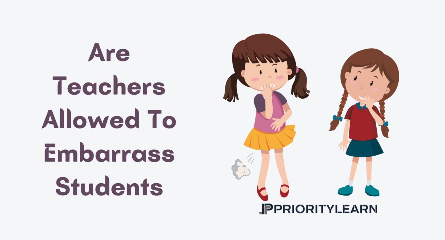 Embarraess Are Teachers Allowed To Embarrass Students? - PriorityLearn