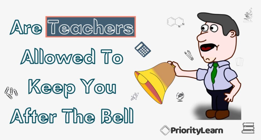 Are Teachers Allowed To Keep You After The Bell