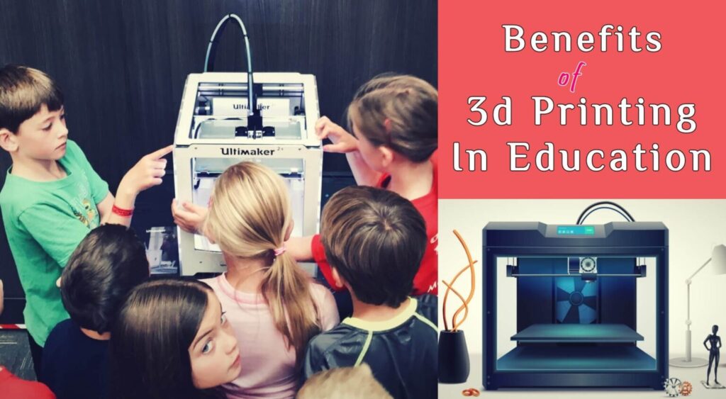 Benefits Of 3d Printing In The Education Industry