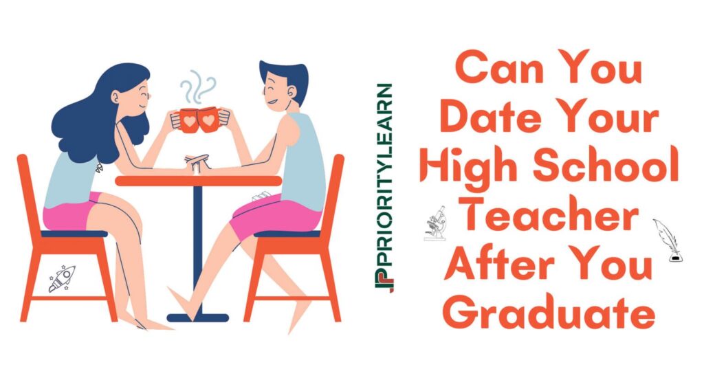Can You Date Your High School Teacher After You Graduate