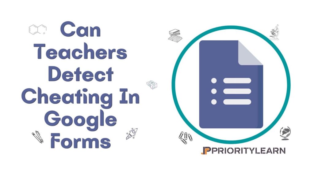 Can Teachers Detect Cheating In Google Forms