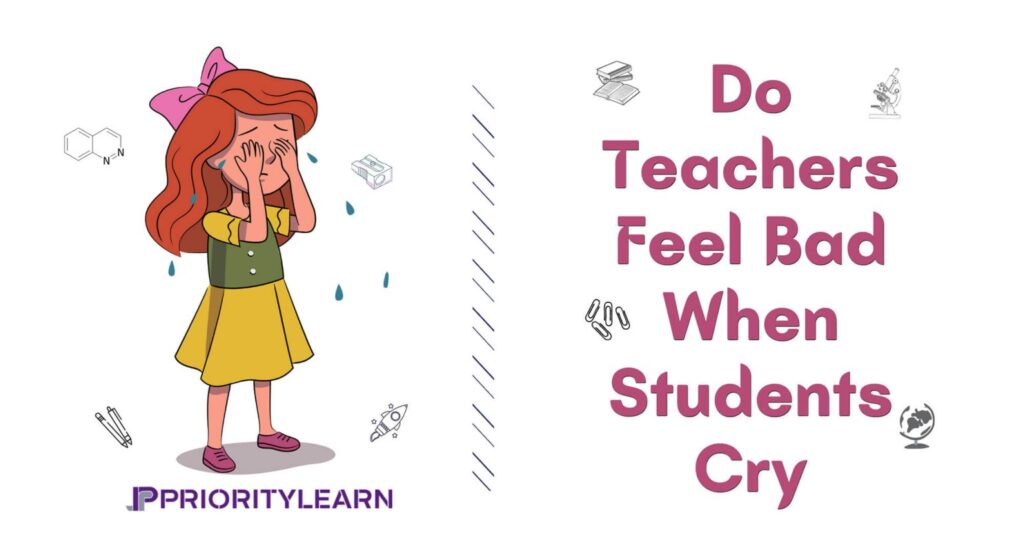Do Teachers Feel Bad When Students Cry