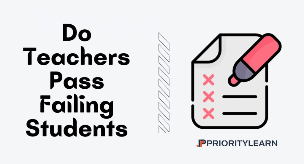 Why Do Teachers Pass Failing Students
