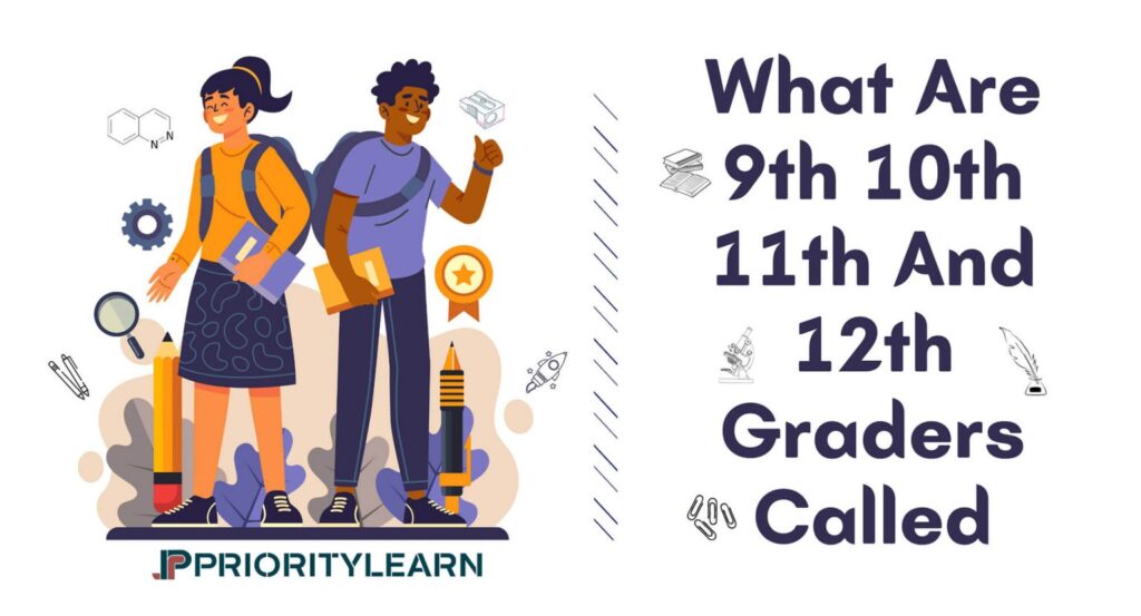 What Are 9th 10th 11th And 12th Graders Called