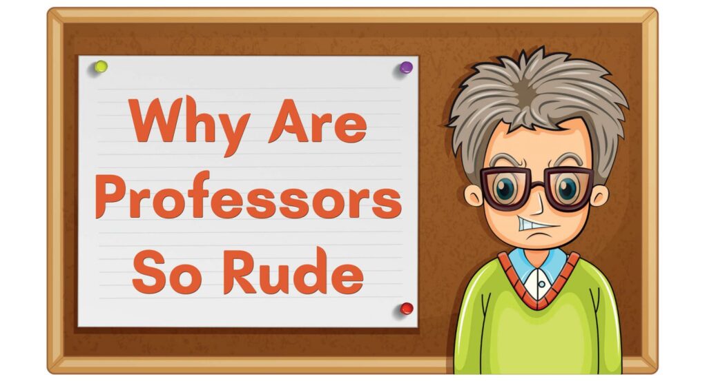 Why Are Professors Rude To Students