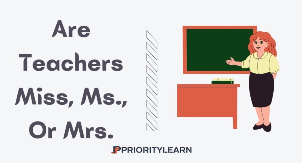 Are Teachers Miss, Ms., Or Mrs.