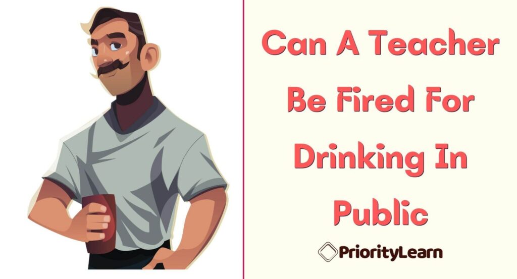 Can A Teacher Be Fired For Drinking In Public