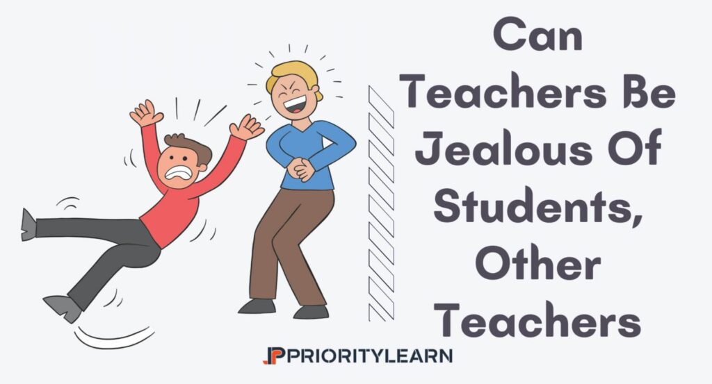 Can Teachers Be Jealous Of Students And Other Teachers