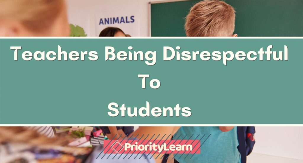Teachers Being Disrespectful To Students