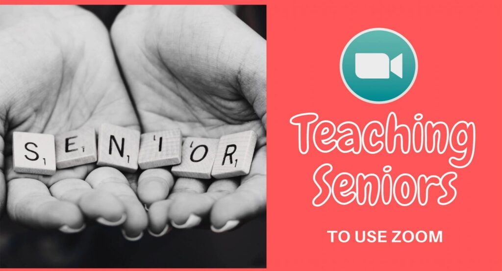 How To Teach Seniors To Use Zoom