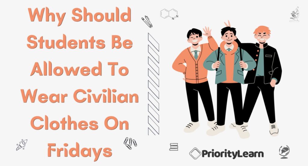 Why Should Students Be Allowed To Wear Civilian Clothes On Fridays